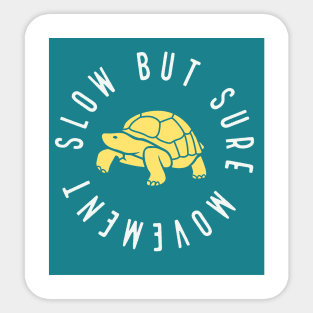 Slow but sure movement Sticker